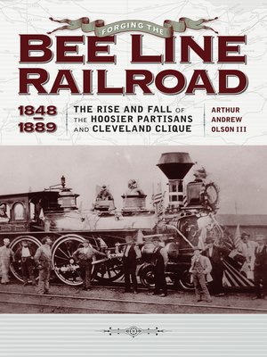 cover image of Forging the "Bee Line" Railroad, 1848-1889